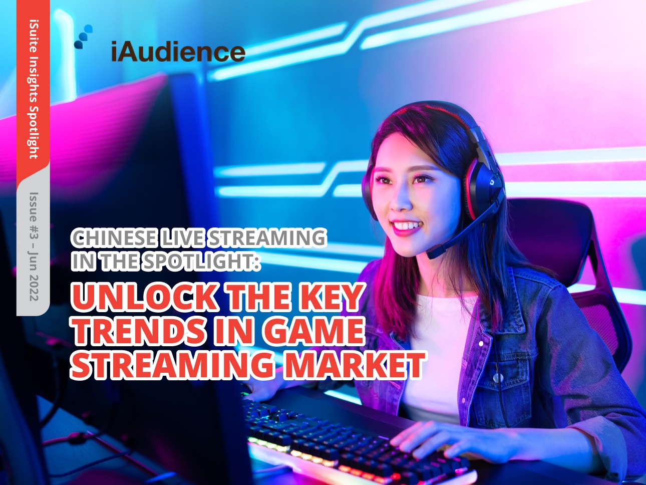 iSuite Insights Spotlight – Issue #3 Unlock the Key Trends and Insights in Game Streaming Market Through iAudience